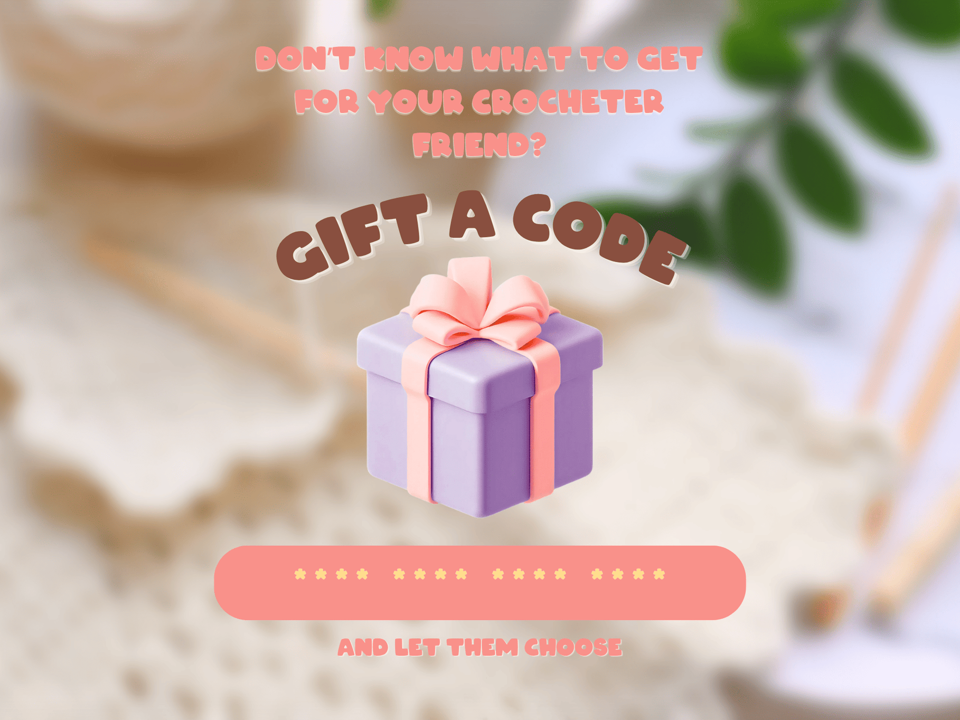Promotional graphic with a gift box and text for a crochet friend, featuring blurred crochet materials in the background.